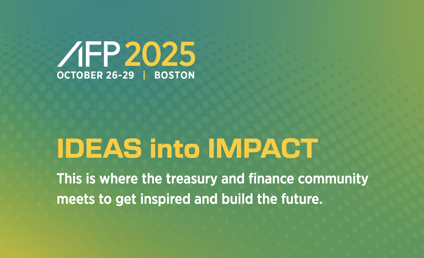 AFP 2025 Boston event promo: "IDEAS into IMPACT" for treasury and finance, October 26-29.