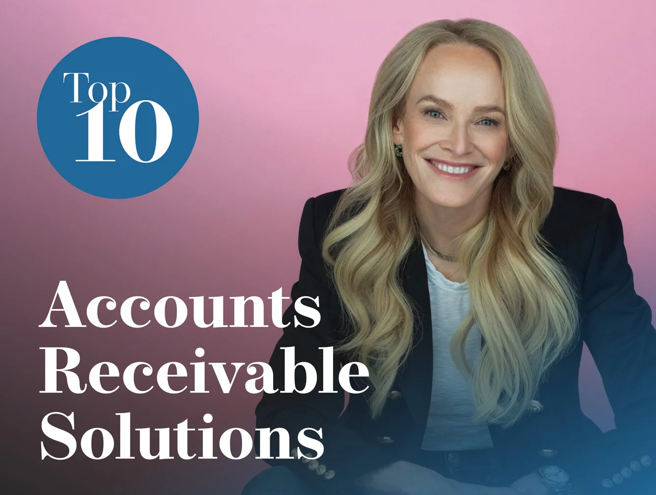 Smiling woman with long blonde hair, “Top 10 Accounts Receivable Solutions” for every Finance Chief on pink background.